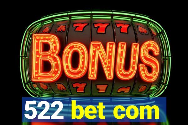 522 bet com